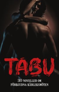 bokomslag Tabu : 30 noveller om förbjudna kärleksmöten