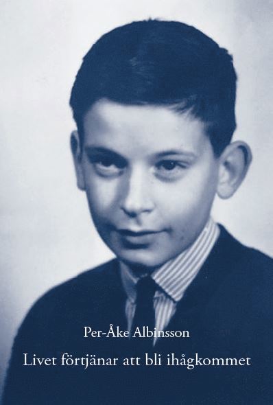 Per-Åke Albinsson - Livet förtjänar att bli ihågkommet, Häftad