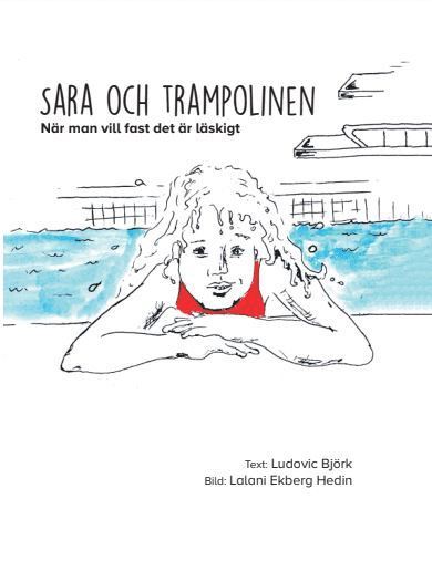 Ludovic Björk - Sara och trampolinen : när man vill fast det är läskigt, Inbunden