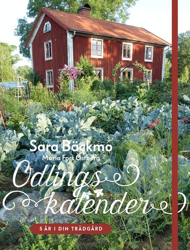 Sara Bäckmo - Odlingskalender : 5 år i din trädgård, Inbunden