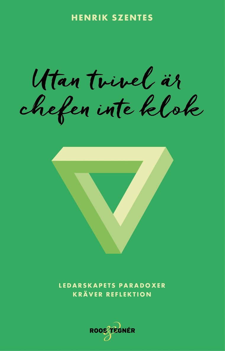Henrik Szentes - Utan tvivel är chefen inte klok : ledarskapets paradoxer kräver reflektion, Häftad