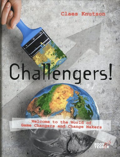 bokomslag Challengers! Welcome to the World of Game Changers and Change Makers