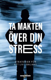 bokomslag Ta makten över din stress : strategier för ett liv i balans