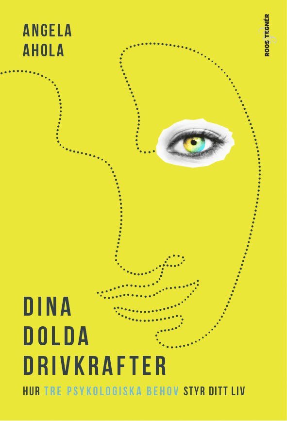 Dina dolda drivkrafter : hur tre psykologiska behov styr ditt liv 1