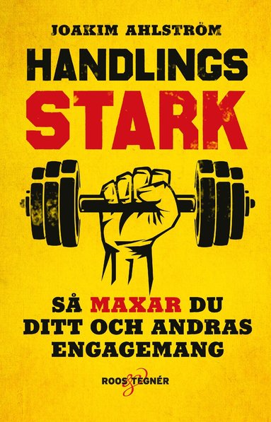 Joakim Ahlström - Handlingsstark : så maxar du ditt och andras engagemang, Häftad