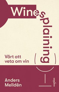 bokomslag Winesplaining : värt att veta om vin