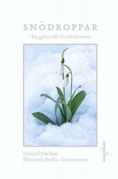 Gunnel Carlson, Elisabeth Svalin Gunnarsson - Snödroppar : en galantofil kärlekshistoria, Inbunden