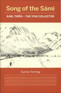 bokomslag Song of the Sámi : Karl Tirén - the yoik collector