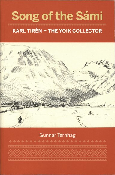 Gunnar Ternhag - Song of the Sámi : Karl Tirén - the yoik collector, Häftad