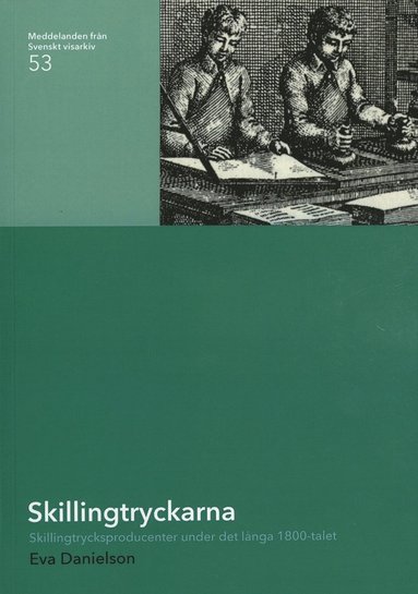 bokomslag Skillingtryckarna : skillingtrycksproducenter under det långa 1800-talet