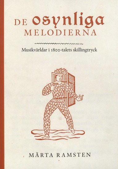 bokomslag De osynliga melodierna : musikvärldar i 1800-talets skillingtryck