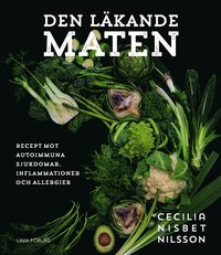 bokomslag Den läkande maten : recept mot autoimmuna sjukdomar, inflammationer och allergier