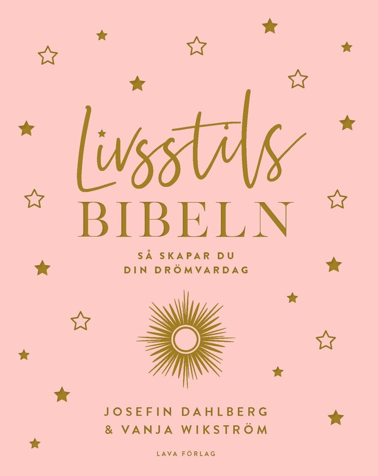 Josefin Dahlberg, Vanja Wikström - Livsstilsbibeln : så skapar du din drömvardag, Häftad