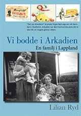 bokomslag Vi bodde i Arkadien : en familj i lappland