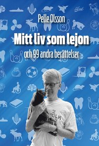 bokomslag Mitt liv som lejon - och 99 andra berättelser