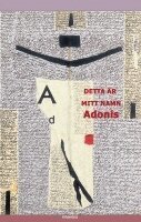 Adonis - Detta är mitt namn : en antologi, Häftad