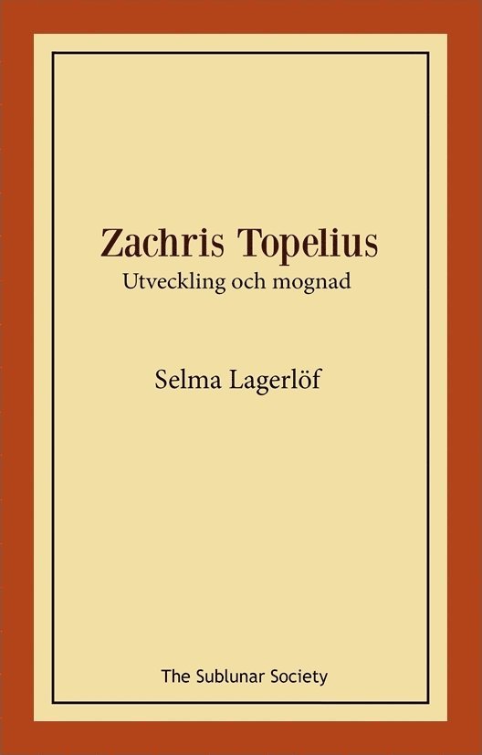 Selma Lagerlöf - Zachris Topelius : utveckling och mognad, Häftad