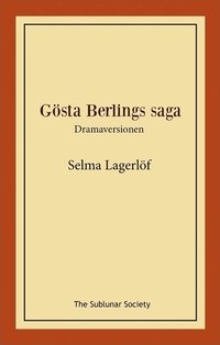 bokomslag Gösta Berlings saga : dramaversionen