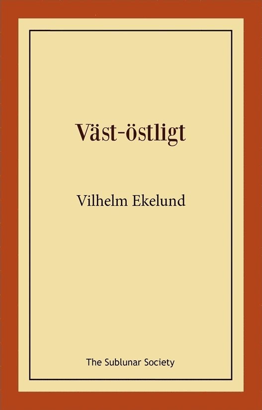 Vilhelm Ekelund - Väst-östligt, Häftad