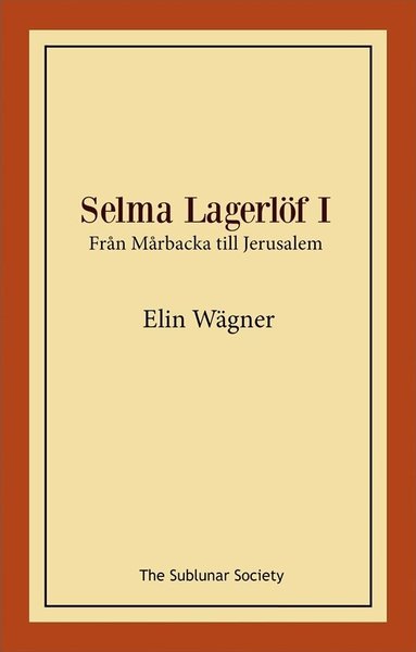 Elin Wägner - Selma Lagerlöf I : från Mårbacka till Jerusalem, Häftad