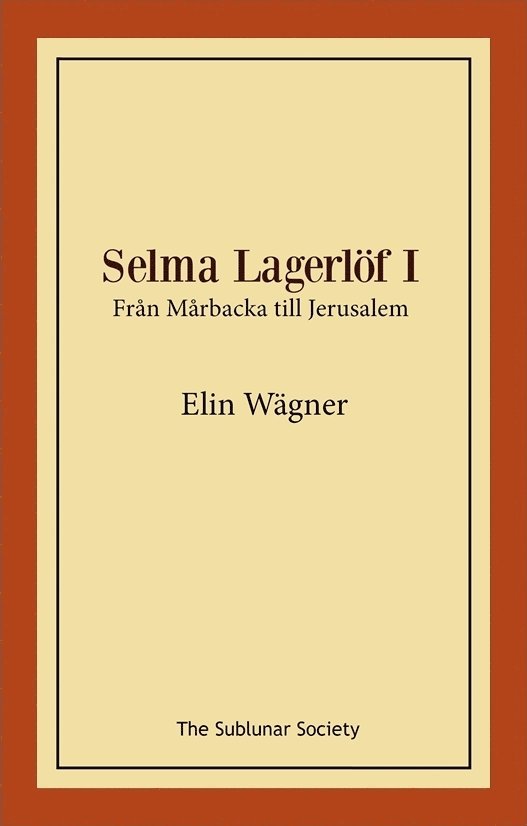 Elin Wägner - Selma Lagerlöf I : från Mårbacka till Jerusalem, Häftad