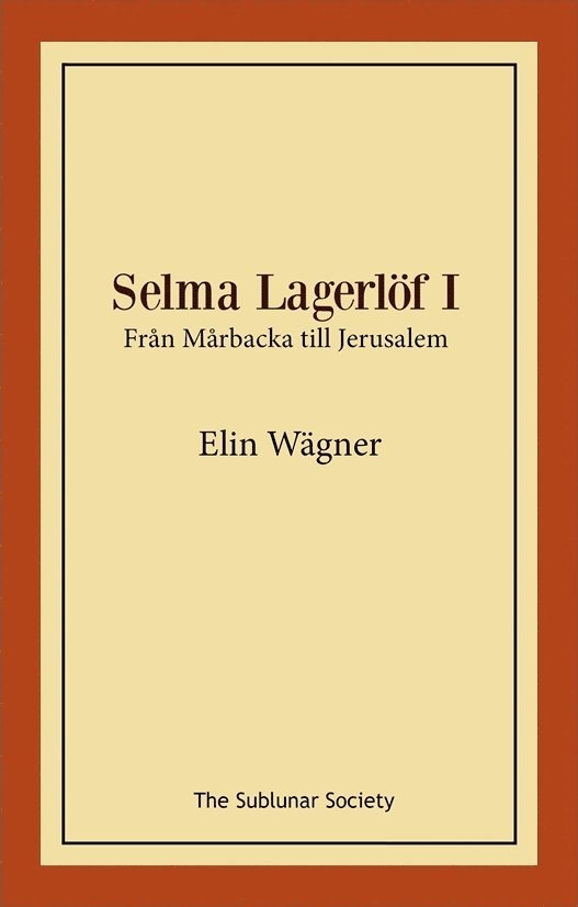 Selma Lagerlöf I : från Mårbacka till Jerusalem 1