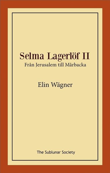 Elin Wägner - Selma Lagerlöf II : från Jerusalem till Mårbacka, Häftad