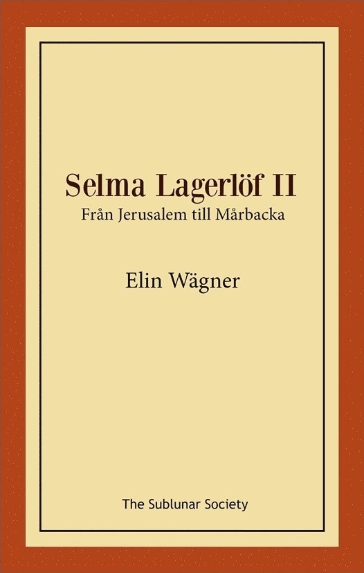 Elin Wägner - Selma Lagerlöf II : från Jerusalem till Mårbacka, Häftad