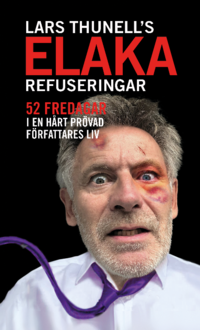 bokomslag Lars Thunells elaka refuseringar : 52 fredagar i en hårt prövad författares liv