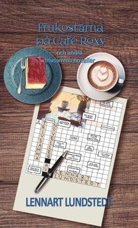 bokomslag Frukostarna på Café Roxy och andra trivsamma noveller