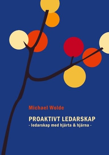 Michael Wolde - Proaktivt ledarskap : ledarskap med hjärta & hjärna, Häftad