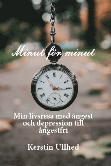 bokomslag Minut för minut : min livsresa med ångest och depression till ångestfri