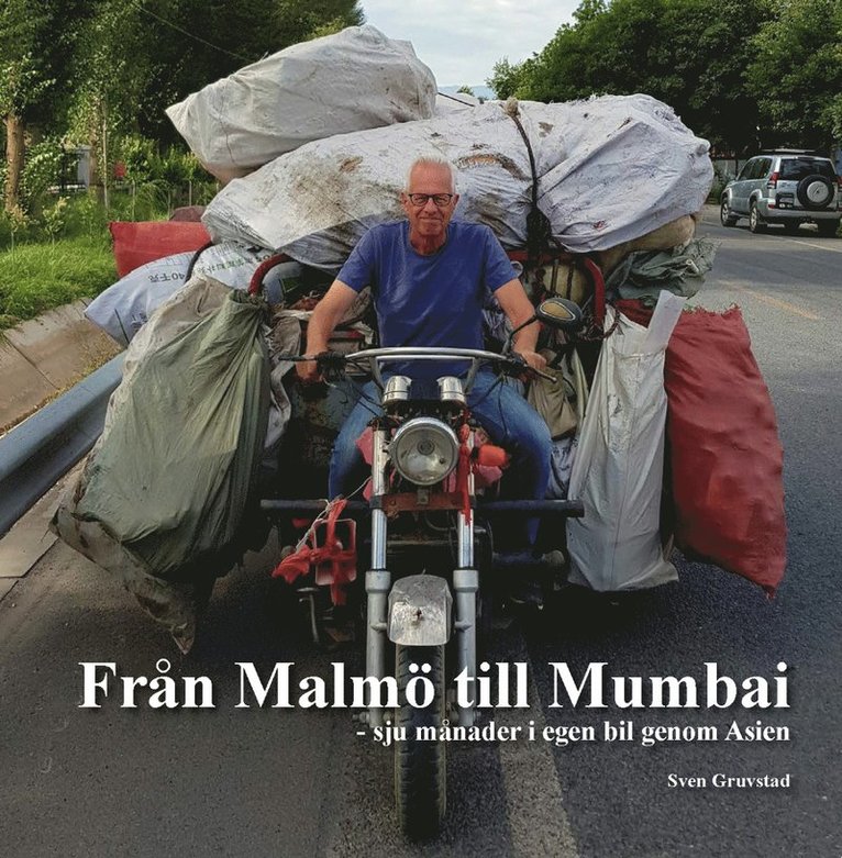 Från Malmö till Mumbai : sju månader i egen bil genom Asien 1