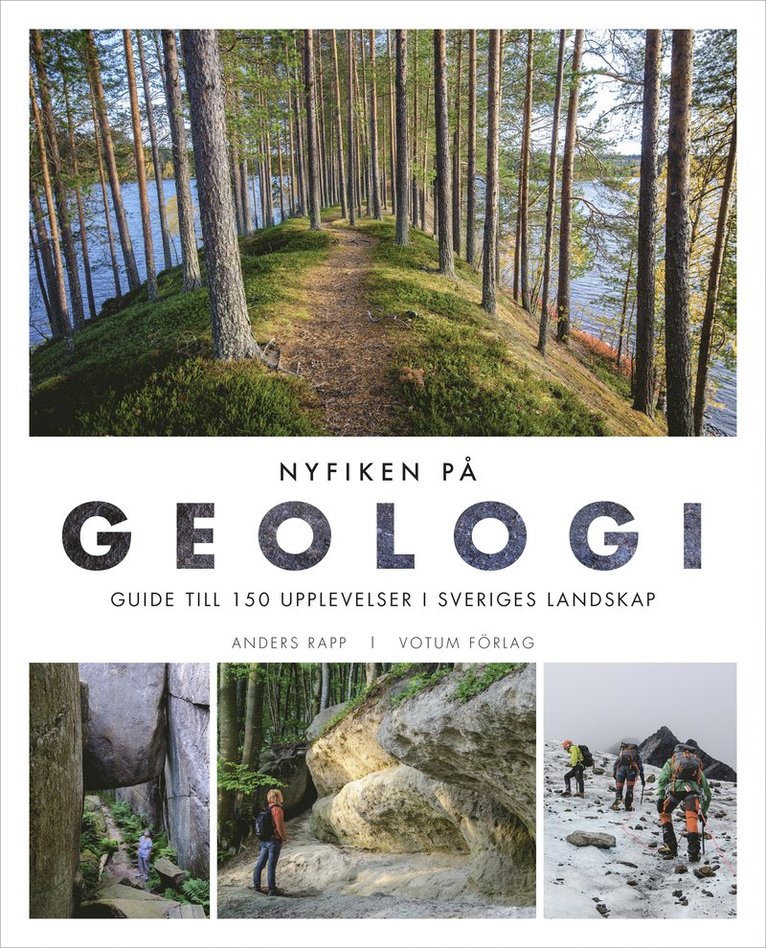 Nyfiken på geologi : guide till 150 upplevelser i Sveriges landskap 1