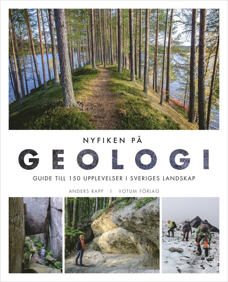 Anders Rapp - Nyfiken på geologi : guide till 150 upplevelser i Sveriges landskap, Inbunden