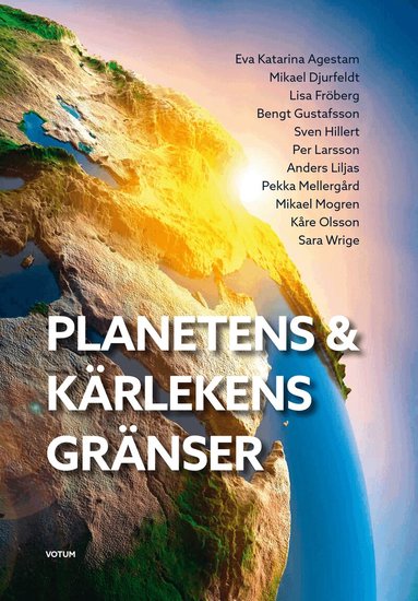 Eva Katarina Agestam, Mikael Djurfeldt, Lisa Fröberg, Bengt Gustafsson, Sven Hillert, Per Larsson, Anders Liljas, Pekka Mellergård, Mikael Mogren, Kåre Olsson, Sara Wrige - Planetens & kärlekens gränser, Inbunden