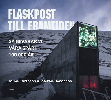 bokomslag Flaskpost till framtiden : så bevarar vi våra spår i 100 000 år