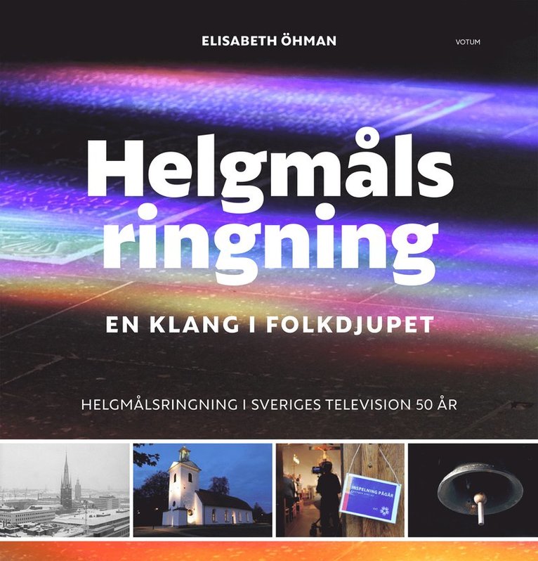 Helgmålsringning : en klang i folkdjupet - helgmålsringning i Sveriges Television 50 år 1