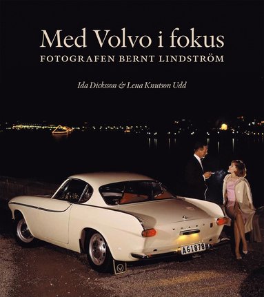 bokomslag Med Volvo i fokus : fotografen Bernt Lindström