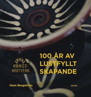 bokomslag Arvika Konsthantverk : 100 år av lustfyllt skapande