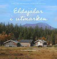 bokomslag Eldsjälar i utmarken : samtal med fäbodbrukare i Dalarna på 2000-talet