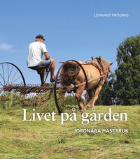 bokomslag Livet på gården : jordnära hästbruk