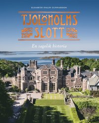 bokomslag Tjolöholms slott : en sagolik historia