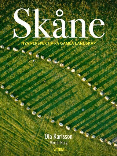 Martin Borg - Skåne : nya perspektiv på gamla landskap, Inbunden