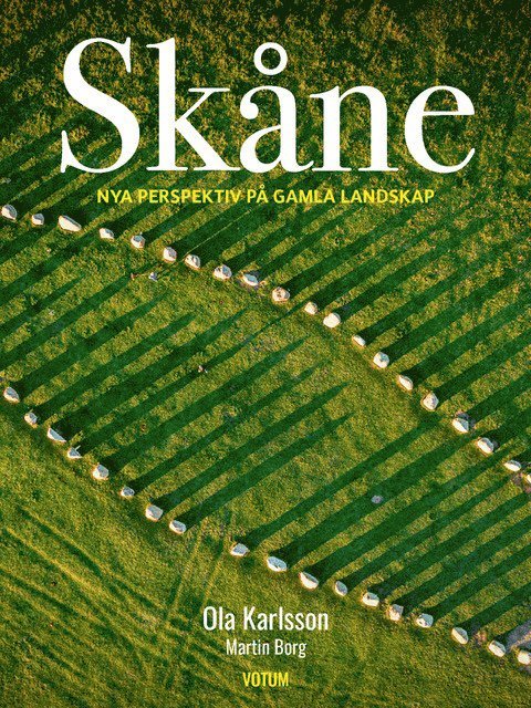 Skåne : nya perspektiv på gamla landskap 1