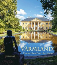 bokomslag Värmland : kronan bland Svea rikes länder / The crown among the counties of Sweden