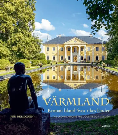 Per Berggrén - Värmland : kronan bland Svea rikes länder / The crown among the counties of Sweden, Inbunden