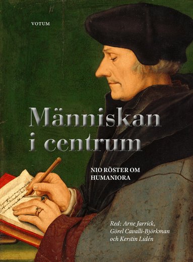 Görel Cavalli-Björkman, Östen Dahl, Peter Gärdenfors, Arne Jarrick, Kerstin Lidén, Susanne Lundin, Christer Nordlund, Sven Widmalm, Peter Pagin, Astrid Söderbergh Widding - Människan i centrum : nio röster om humaniora, Inbunden