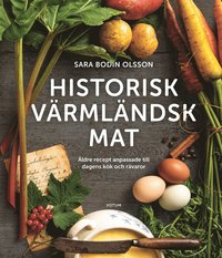 bokomslag Historisk värmländsk mat Äldre recept anpassade till dagens kök och råvaror