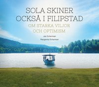 bokomslag Sola skiner också i Filipstad : om starka viljor och optimism